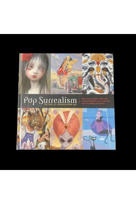 Pop Surrealism The Rise of Underground Art by Kirsten Anderson